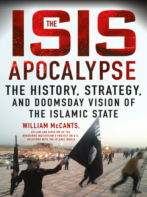 Title details for The ISIS Apocalypse by William McCants - Available